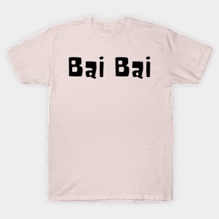 Bai Bai - "Bye Bye" T-Shirt